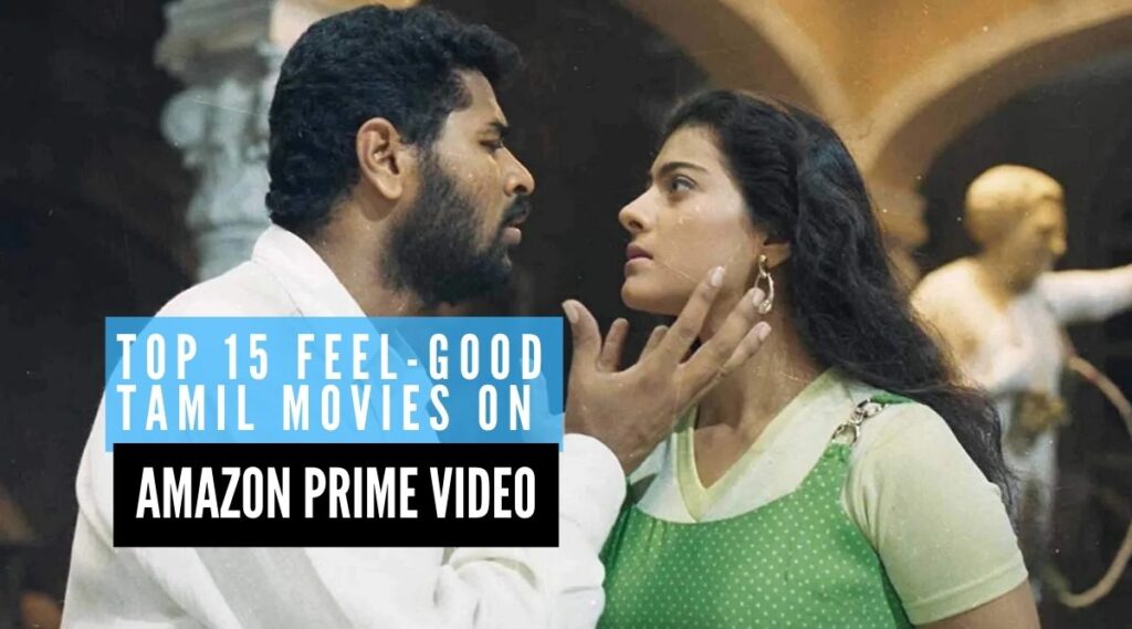 Top 15 Feel-good Tamil Movies on Amazon Prime Video